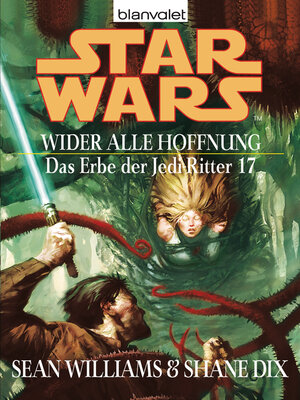 cover image of Star Wars. Das Erbe der Jedi-Ritter 17. Wider alle Hoffnung